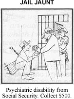 Jail Jaunt. Psychiatric from Social Security. Collect $500.